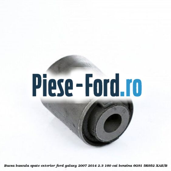 Bucsa bascula punte spate Ford Galaxy 2007-2014 2.3 160 cai benzina